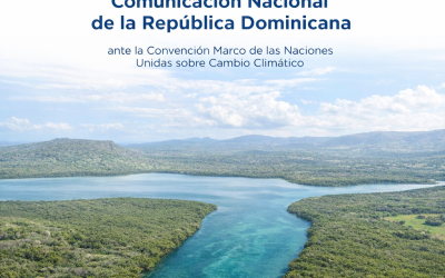 República Dominicana presenta su Primer Informe Bienal de Transparencia y Cuarta Comunicación Nacional ante la Convención Marco de las Naciones Unidas sobre el Cambio Climático